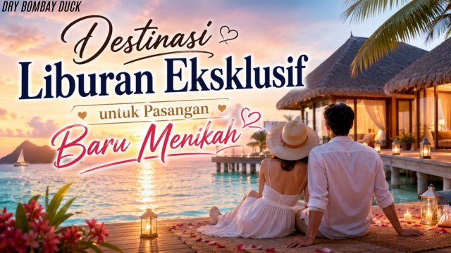Destinasi Liburan Eksklusif untuk Pasangan Baru Menikah