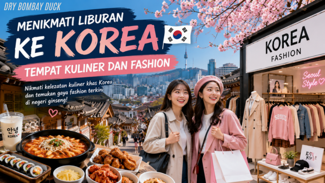 Menikmati Liburan Ke Korea -Tempat Kuliner dan Fashion