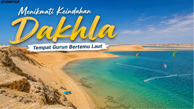 Menikmati Keindahan Dakhla , Tempat Gurun Bertemu Laut