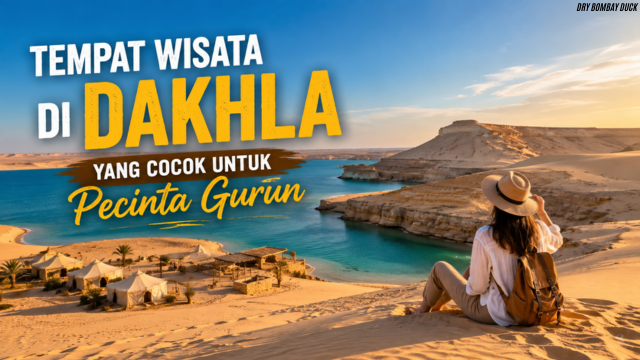 Tempat Wisata di Dakhla yang Cocok untuk Pecinta Gurun