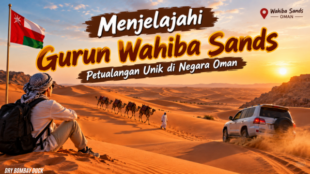 Menjelajahi Gurun Wahiba Sands, Petualangan Unik di Negara Oman